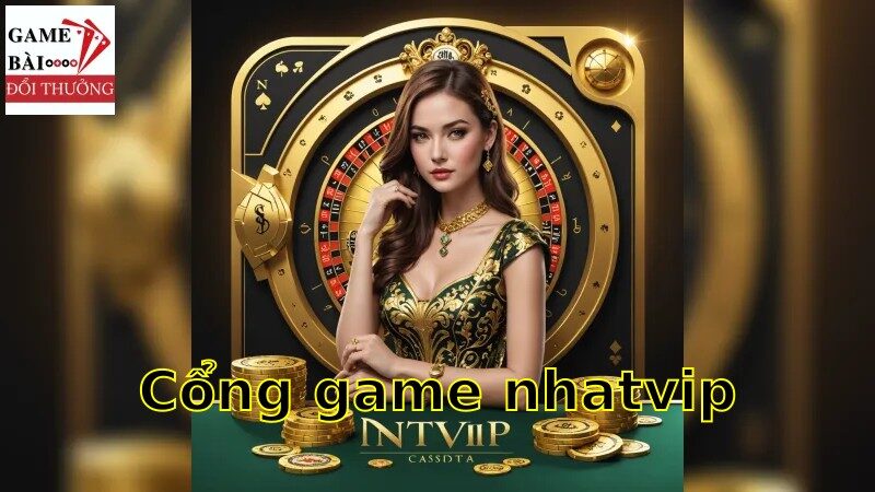 Cổng Game Nhatvip: Đánh Giá Trả Thưởng Ấn Tượng