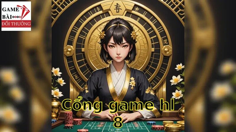 Giới thiệu cổng game hl8 và những trải nghiệm độc đáo