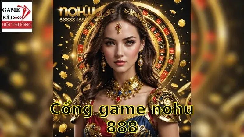 Giới thiệu về cổng game nohu888 và các trò chơi đổi thưởng