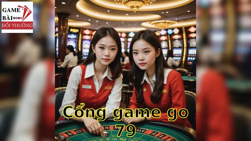 Khám phá các ưu điểm của cổng game go79