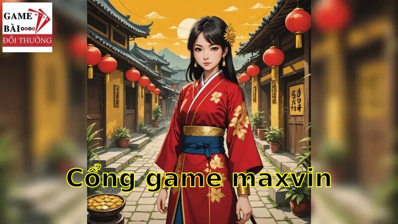 Khám phá cổng game maxvin và những ưu điểm nổi bật