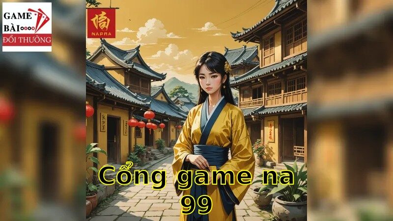 Khám phá cổng game na99 và các tựa game đổi thưởng hấp dẫn