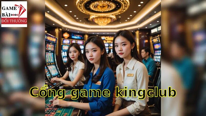 Quy trình chơi tại cổng game kingclub và các giải đấu lớn