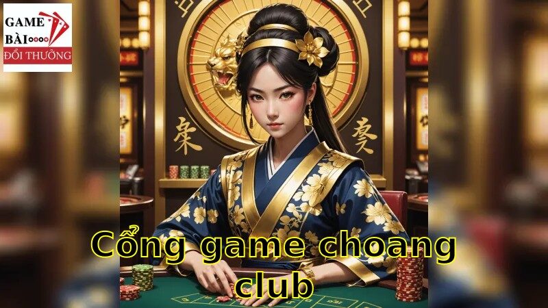 Tìm hiểu các trò chơi tại cổng game choang club