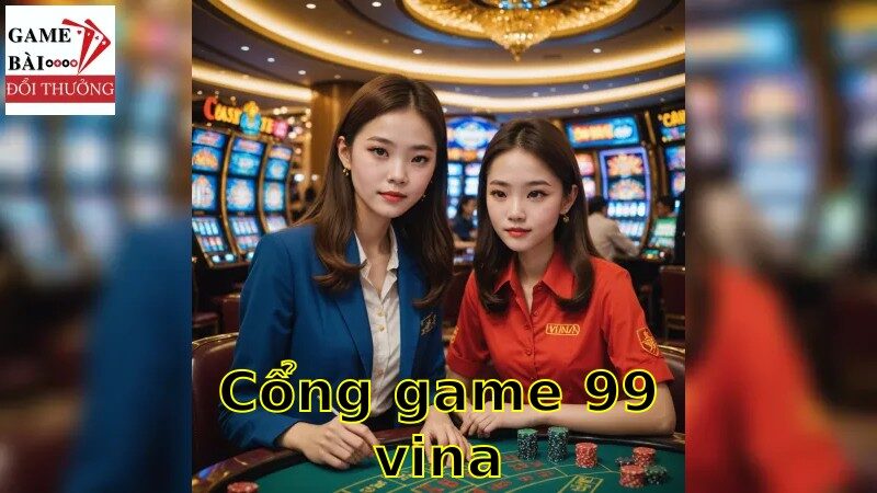 99Vina: Chặng Đường Khám Phá Cổng Game Trả Thưởng