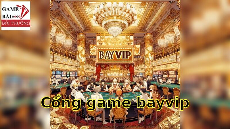 BayVip: Khám Phá Đỉnh Cao Cổng Game Trả Thưởng