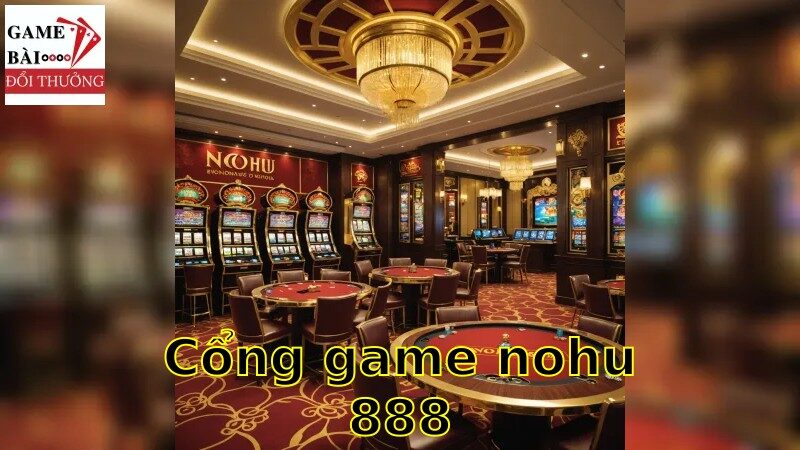 Cuộc Phiêu Lưu Tại Cổng Game NohU888