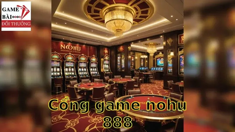 Cuộc Phiêu Lưu Tại Cổng Game NohU888