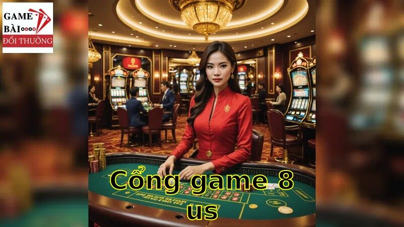 Khám Phá Cổng Game 8US: Trả Thưởng Khác Biệt