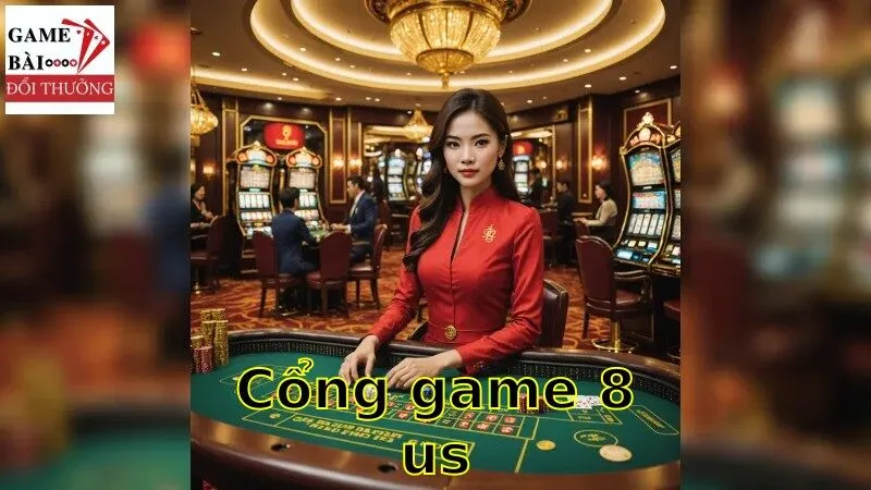 Khám Phá Cổng Game 8US: Trả Thưởng Khác Biệt