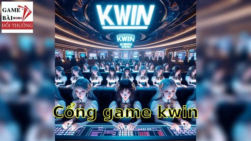 Kwin: Cổng Game Trả Thưởng Lỗi Lạc Và Uy Tín